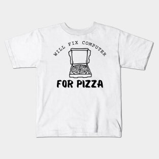 Will Fix Computer For Pizza Funny Kids T-Shirt